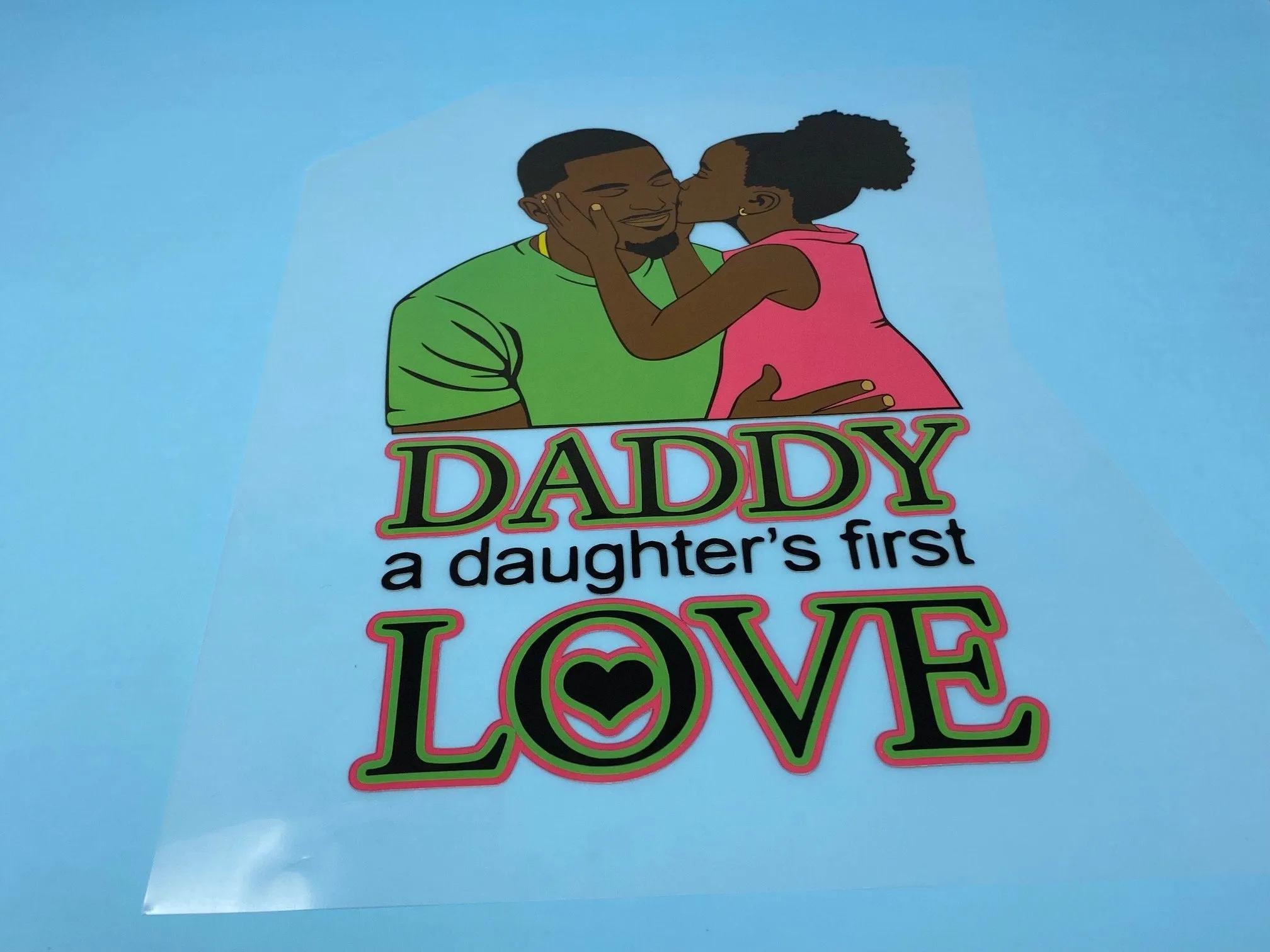 T-shirt Transfer Sheet, "Daddy, A Daughters First Love"  for HEAT PRESSING on garments,T-Shirts, Sweaters, Htv Appliques, Etc.