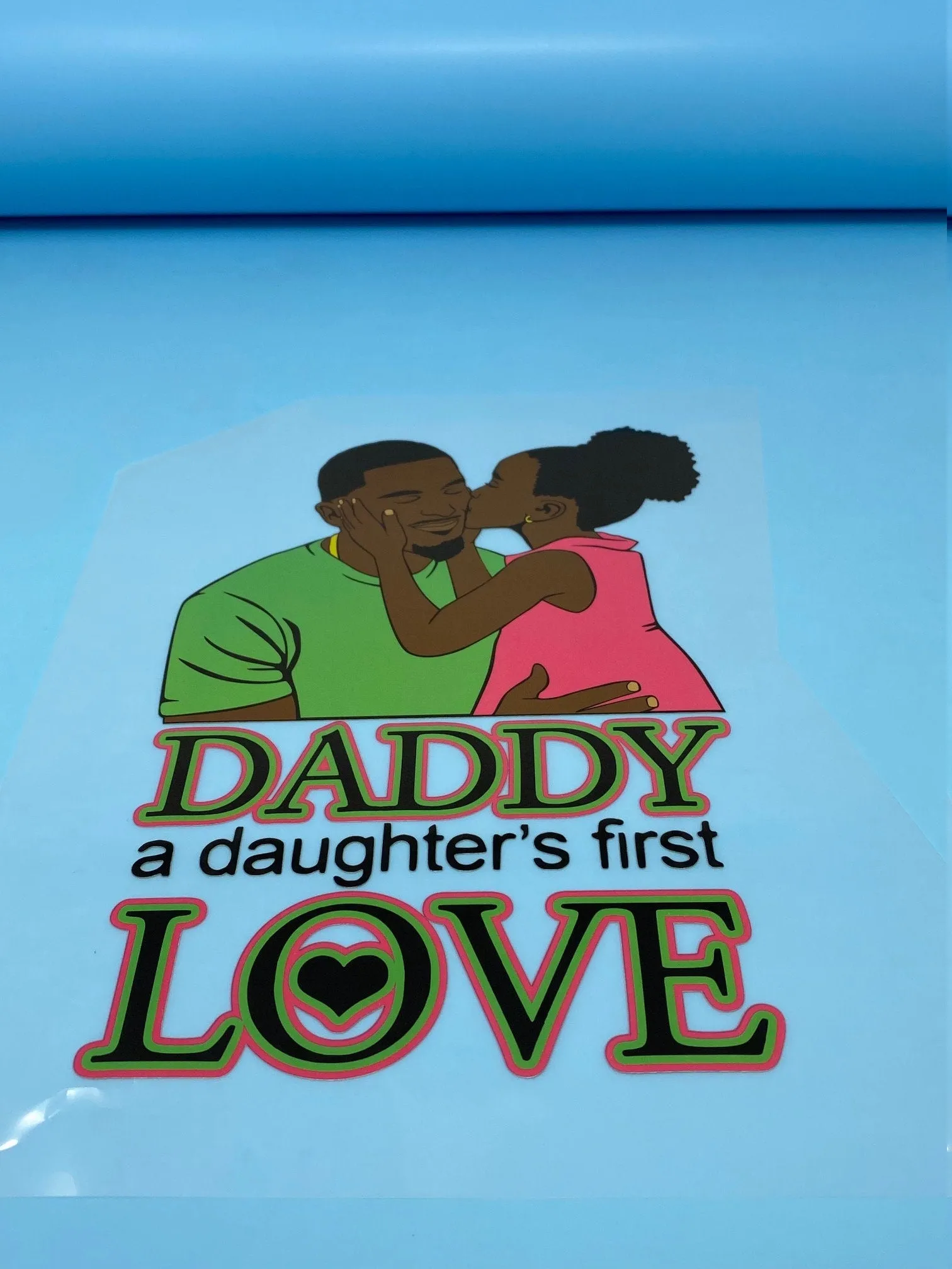 T-shirt Transfer Sheet, "Daddy, A Daughters First Love"  for HEAT PRESSING on garments,T-Shirts, Sweaters, Htv Appliques, Etc.
